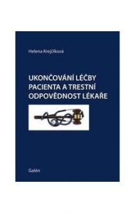 UKONČOVÁNÍ LÉČBY PACIENTA A TRESTNÍ ODPOVĚDNOST LÉKAŘE