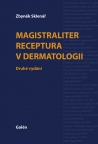 MAGISTRALITER RECEPTURA V DERMATOLOGII Druhé vydání