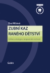 ZUBNÍ KAZ RANÉHO DĚTSTVÍ